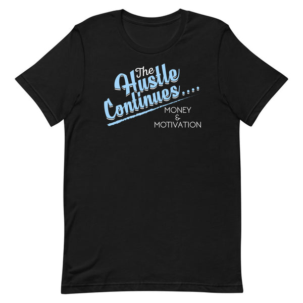 The Hustle Continues Unisex T-Shirt