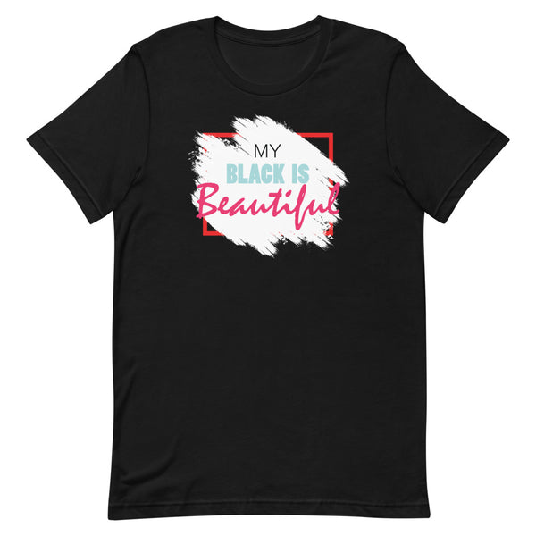 My Black Is Beautiful Unisex T-Shirt