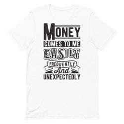 Money Comes To Me Easily Unisex T-Shirt