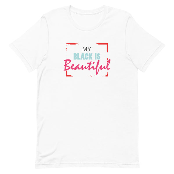 My Black Is Beautiful Unisex T-Shirt