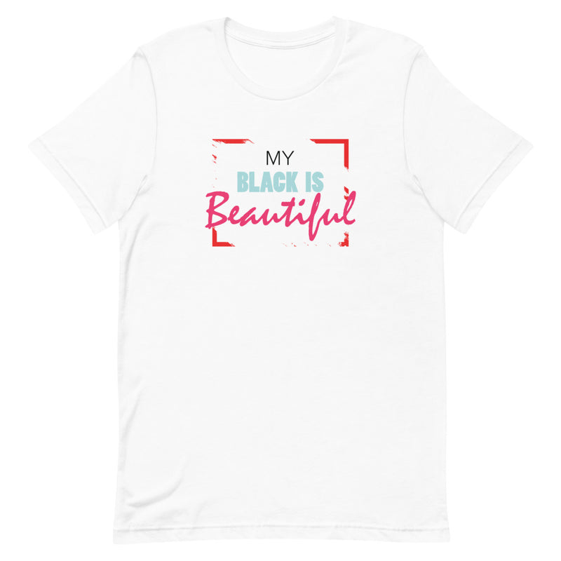 My Black Is Beautiful Unisex T-Shirt